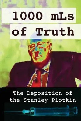 1000 ml prawdy: Depozycja Stanleya Plotkina - 1000 mLs of Truth: The Deposition of Stanley Plotkin