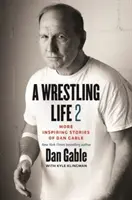 A Wrestling Life 2: Więcej inspirujących historii Dana Gable'a - A Wrestling Life 2: More Inspiring Stories of Dan Gable