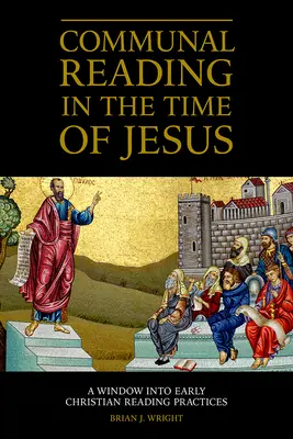 Wspólne czytanie w czasach Jezusa: Okno na wczesnochrześcijańskie praktyki czytelnicze - Communal Reading in the Time of Jesus: A Window into Early Christian Reading Practices
