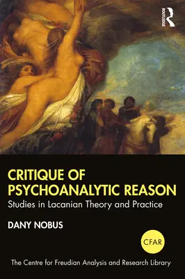 Krytyka rozumu psychoanalitycznego: Studia nad teorią i praktyką Lacana - Critique of Psychoanalytic Reason: Studies in Lacanian Theory and Practice
