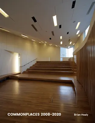 Commonplaces 2008-2020: Myśląc o amerykańskiej architekturze - Commonplaces 2008-2020: Thinking of an American Architecture