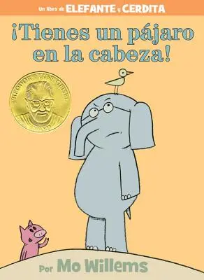 Tienes Un Pjaro En La Cabeza! (książka o słoniu i śwince, wydanie hiszpańskie) - Tienes Un Pjaro En La Cabeza! (an Elephant and Piggie Book, Spanish Edition)