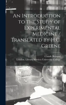 Wprowadzenie do studiów nad medycyną eksperymentalną / przetłumaczone przez H.C. Greene'a - An Introduction to the Study of Experimental Medicine / Translated by H.C. Greene