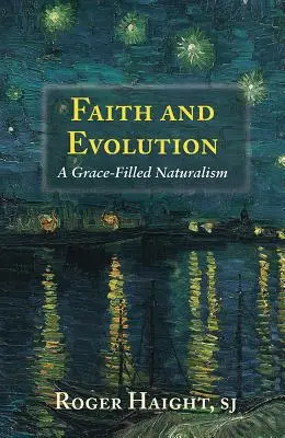 Wiara i ewolucja: Naturalizm pełen łaski - Faith and Evolution: Grace-Filled Naturalism