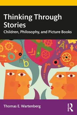 Myślenie poprzez historie: Dzieci, filozofia i książki obrazkowe - Thinking Through Stories: Children, Philosophy, and Picture Books