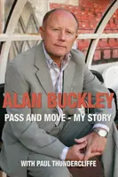 Alan Buckley: Pass and Move - Moja historia - Alan Buckley: Pass and Move - My Story