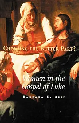 Wybór lepszej części? Kobiety w Ewangelii Łukasza - Choosing the Better Part?: Women in the Gospel of Luke