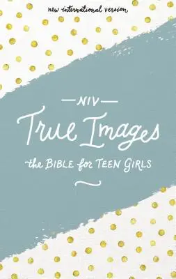 NIV, True Images Bible, twarda oprawa: Biblia dla nastoletnich dziewcząt - NIV, True Images Bible, Hardcover: The Bible for Teen Girls