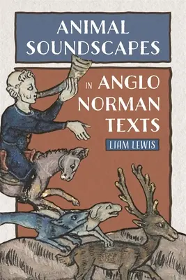 Zwierzęce pejzaże dźwiękowe w tekstach anglo-normańskich - Animal Soundscapes in Anglo-Norman Texts