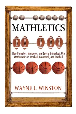 Mathletics: Jak gracze, menedżerowie i kibice wykorzystują matematykę w sporcie, wydanie drugie - Mathletics: How Gamblers, Managers, and Fans Use Mathematics in Sports, Second Edition