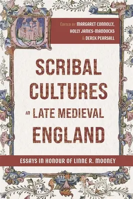 Kultury skrybów w późnośredniowiecznej Anglii: Eseje na cześć Linne R. Mooney - Scribal Cultures in Late Medieval England: Essays in Honour of Linne R. Mooney