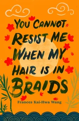 Nie możesz mi się oprzeć, gdy mam włosy splecione w warkocze - You Cannot Resist Me When My Hair Is in Braids