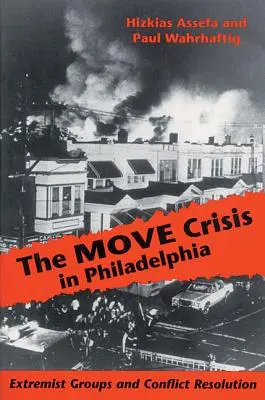 Kryzys MOVE w Filadelfii: Grupy ekstremistyczne i rozwiązywanie konfliktów - The MOVE Crisis In Philadelphia: Extremist Groups and Conflict Resolution