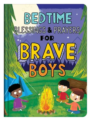 Błogosławieństwa i modlitwy na dobranoc dla odważnych chłopców: Nabożeństwa do czytania na głos - Bedtime Blessings and Prayers for Brave Boys: Read-Aloud Devotions