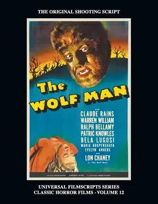 Człowiek wilk (Universal Filmscripts Series): Universal Filmscripts Series Classic Horror Films, Vol. 12 - The Wolf Man (Universal Filmscript Series): Universal Filmscripts Series Classic Horror Films, Vol. 12