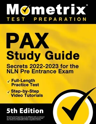 PAX Study Guide Secrets 2022-2023 do egzaminu wstępnego NLN, pełnometrażowy test praktyczny, samouczki wideo krok po kroku: [5th Edition]. - PAX Study Guide Secrets 2022-2023 for the NLN Pre Entrance Exam, Full-Length Practice Test, Step-by-Step Video Tutorials: [5th Edition]