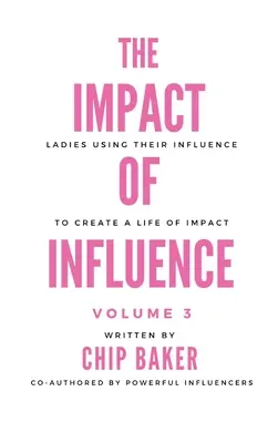 The Impact of Influence Volume 3: Kobiety wykorzystujące swoje wpływy do tworzenia wpływowego życia - The Impact of Influence Volume 3: Ladies Using Their Influence to Create a Life of Impact