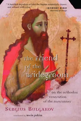 Przyjaciel Oblubieńca: O prawosławnej czci dla Prekursora - The Friend of the Bridegroom: On the Orthodox Veneration of the Forerunner