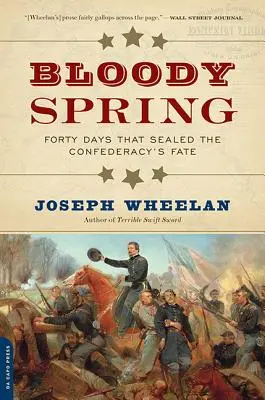 Krwawa wiosna: Czterdzieści dni, które przypieczętowały los Konfederacji - Bloody Spring: Forty Days That Sealed the Confederacy's Fate