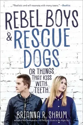 Rebel Boys and Rescue Dogs, czyli rzeczy, które całują zębami - Rebel Boys and Rescue Dogs, or Things That Kiss with Teeth