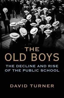 The Old Boys: Upadek i rozkwit szkoły publicznej - The Old Boys: The Decline and Rise of the Public School