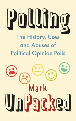 Sondaż rozpakowany: Historia, zastosowania i nadużycia sondaży opinii politycznej - Polling Unpacked: The History, Uses and Abuses of Political Opinion Polls