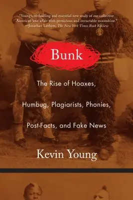 Bunk: Wzrost liczby oszustw, humbugu, plagiatów, fonii, post-faktów i fałszywych wiadomości - Bunk: The Rise of Hoaxes, Humbug, Plagiarists, Phonies, Post-Facts, and Fake News