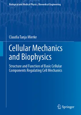 Mechanika i biofizyka komórki: Struktura i funkcja podstawowych składników komórkowych regulujących mechanikę komórki - Cellular Mechanics and Biophysics: Structure and Function of Basic Cellular Components Regulating Cell Mechanics