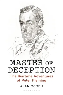 Mistrz podstępu: Wojenne przygody Petera Fleminga - Master of Deception: The Wartime Adventures of Peter Fleming