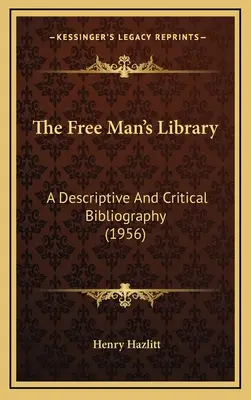 The Free Man's Library: Bibliografia opisowa i krytyczna (1956) - The Free Man's Library: A Descriptive And Critical Bibliography (1956)