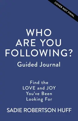 Za kim podążasz? Dziennik z przewodnikiem: Znajdź miłość i radość, których szukałeś - Who Are You Following? Guided Journal: Find the Love and Joy You've Been Looking for