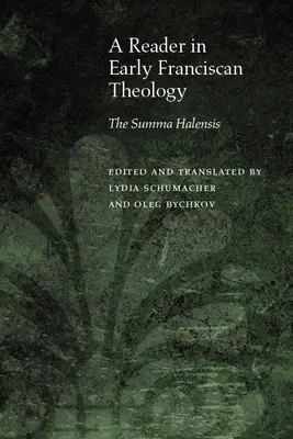 Podręcznik wczesnej teologii franciszkańskiej: Summa Halensis - A Reader in Early Franciscan Theology: The Summa Halensis