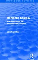 Romantyczna ekologia (Routledge Revivals) - Wordsworth i tradycja środowiskowa - Romantic Ecology (Routledge Revivals) - Wordsworth and the Environmental Tradition