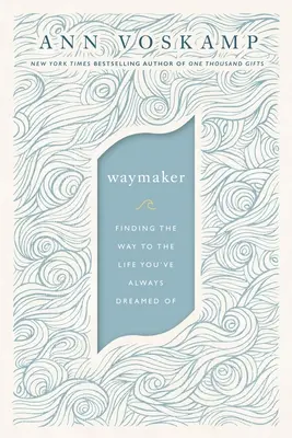 Waymaker: Droga do życia, o jakim zawsze marzyłeś - Waymaker: Finding the Way to the Life You've Always Dreamed of