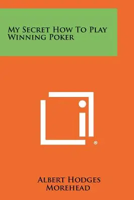 Mój sekret jak wygrać w pokera - My Secret How to Play Winning Poker