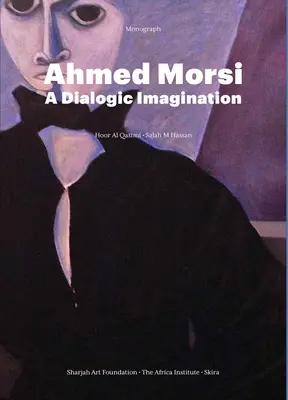 Ahmed Morsi: Dialogiczna wyobraźnia - Ahmed Morsi: A Dialogic Imagination