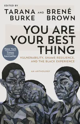 Jesteś swoją najlepszą rzeczą: wrażliwość, odporność na wstyd i czarne doświadczenie - You Are Your Best Thing: Vulnerability, Shame Resilience, and the Black Experience