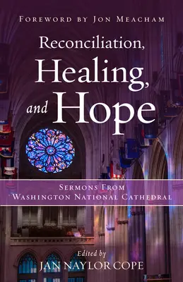 Pojednanie, uzdrowienie i nadzieja: kazania z Katedry Narodowej w Waszyngtonie - Reconciliation, Healing, and Hope: Sermons from Washington National Cathedral