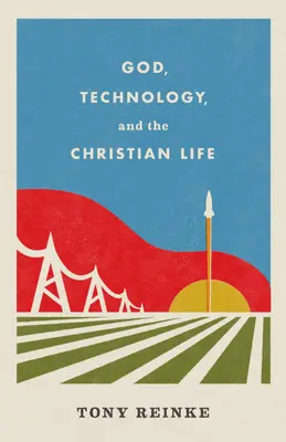 Bóg, technologia i życie chrześcijańskie - God, Technology, and the Christian Life