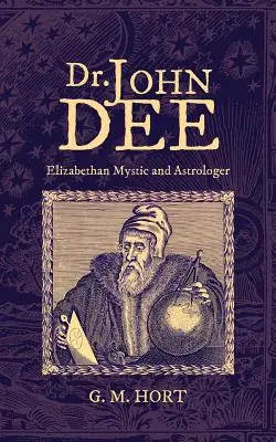Dr John Dee: elżbietański mistyk i astrolog - Dr. John Dee: Elizabethan Mystic and Astrologer