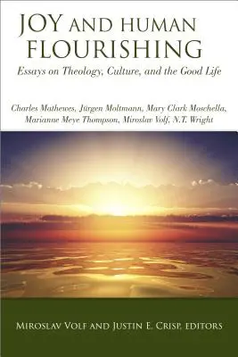 Radość i ludzki rozkwit: eseje o teologii, kulturze i dobrym życiu - Joy and Human Flourishing: Essays on Theology, Culture and the Good Life