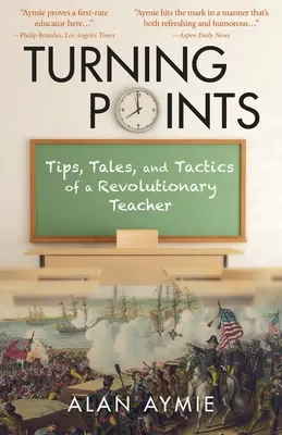 Punkty zwrotne: Wskazówki, opowieści i taktyki rewolucyjnego nauczyciela - Turning Points: Tips, Tales, and Tactics of a Revolutionary Teacher