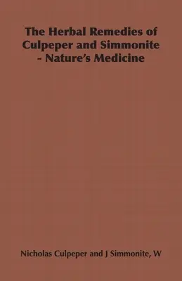 Zioła Culpepera i Simmonite - medycyna natury - The Herbal Remedies of Culpeper and Simmonite - Nature's Medicine