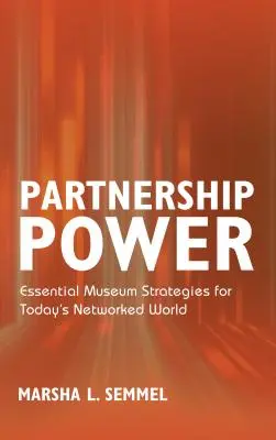 Potęga partnerstwa: podstawowe strategie muzeów w dzisiejszym świecie sieci - Partnership Power: Essential Museum Strategies for Today's Networked World