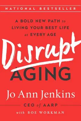 Disrupt Aging: Odważna nowa ścieżka do najlepszego życia w każdym wieku - Disrupt Aging: A Bold New Path to Living Your Best Life at Every Age