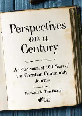 Perspectives on a Century: Kompendium 100 lat czasopisma „Christian Community Journal - Perspectives on a Century: A Compendium of 100 Years of the Christian Community Journal