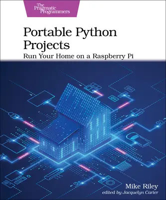 Przenośne projekty w Pythonie: Uruchom swój dom na Raspberry Pi - Portable Python Projects: Run Your Home on a Raspberry Pi