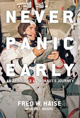 Never Panic Early: Podróż astronauty Apollo 13 - Never Panic Early: An Apollo 13 Astronaut's Journey