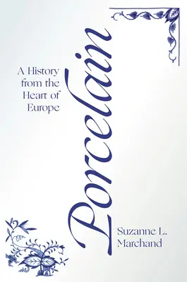 Porcelana: Historia z serca Europy - Porcelain: A History from the Heart of Europe