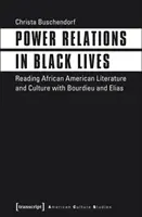 Relacje władzy w życiu Czarnych: Czytając literaturę i kulturę afroamerykańską z Bourdieu i Eliasem - Power Relations in Black Lives: Reading African American Literature and Culture with Bourdieu and Elias